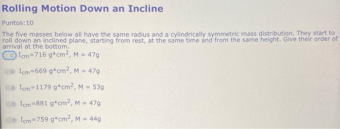 Rolling Motion Down An Incline Puntos 10 The Five Masses Below All Have The Same Radius And A Cylindrically Symmetric Ma 1