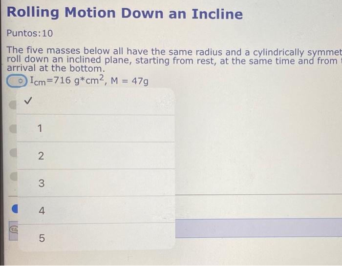 Rolling Motion Down An Incline Puntos 10 The Five Masses Below All Have The Same Radius And A Cylindrically Symmetric Ma 2