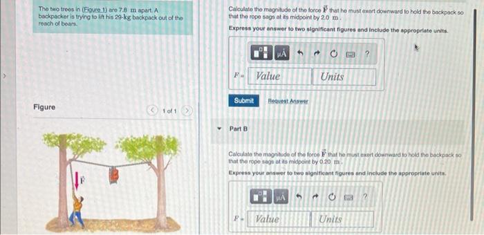 The Two Trees In Figure 1 Are 7 8 M Apart A Backpacker Is Trying To Lift His 29 Kg Backpack Out Of The Reach Of Bears 1