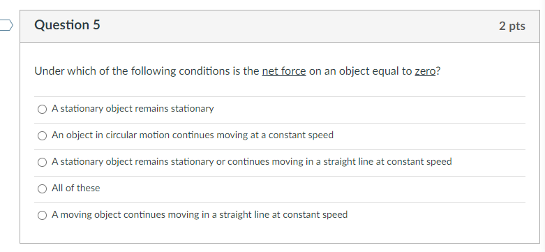 Question 5 Under Which Of The Following Conditions Is The Net Force On An Object Equal To Zero A Stationary Object Rema 1