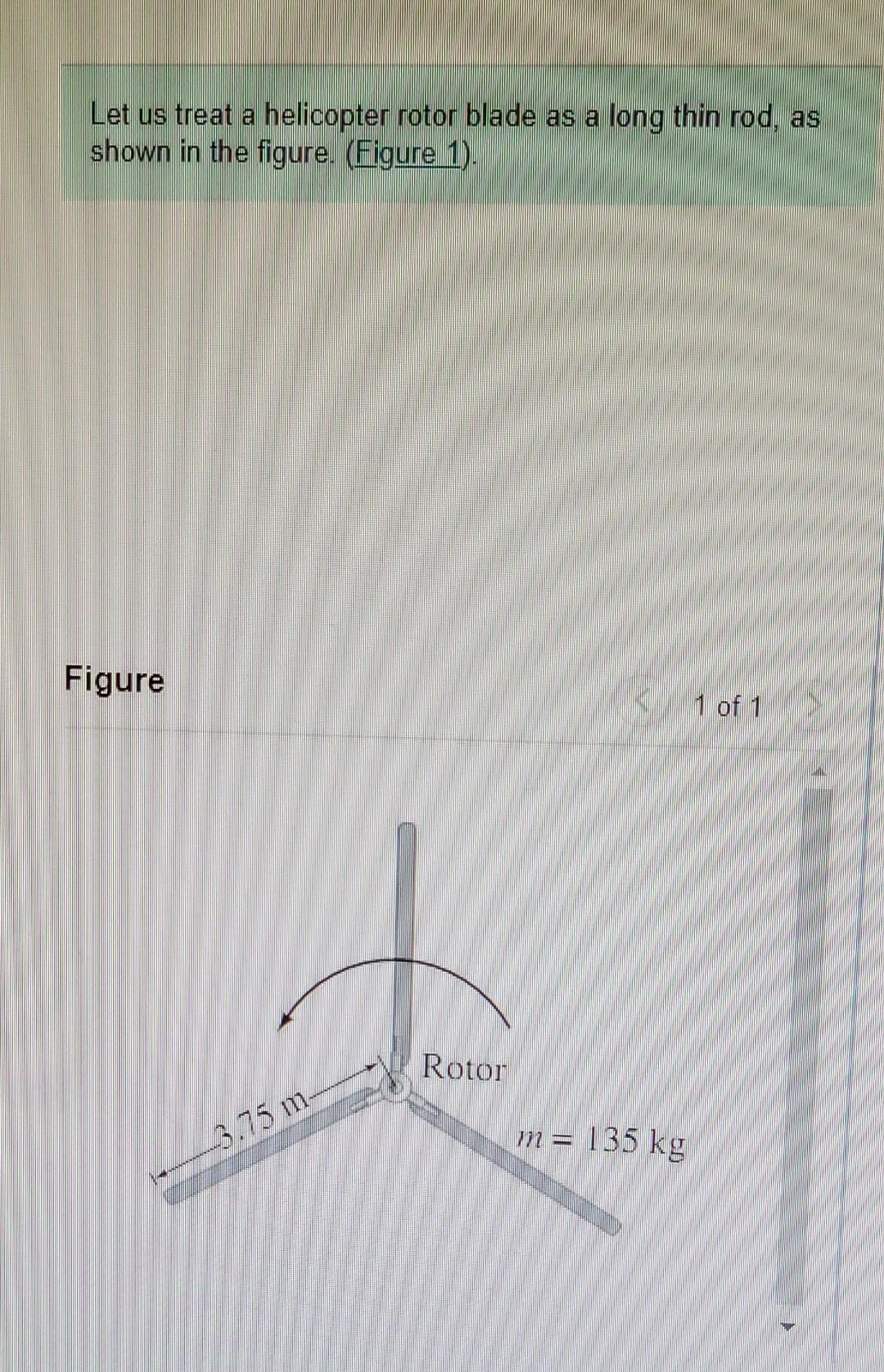 Let Us Treat A Helicopter Rotor Blade As A Long Thin Rod As Shown In The Figure Figure 1 Figure 3 75 M Rotor M 1 1