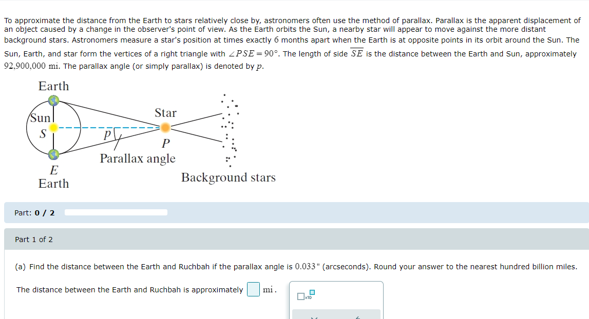 To Approximate The Distance From The Earth To Stars Relatively Close By Astronomers Often Use The Method Of Parallax P 1