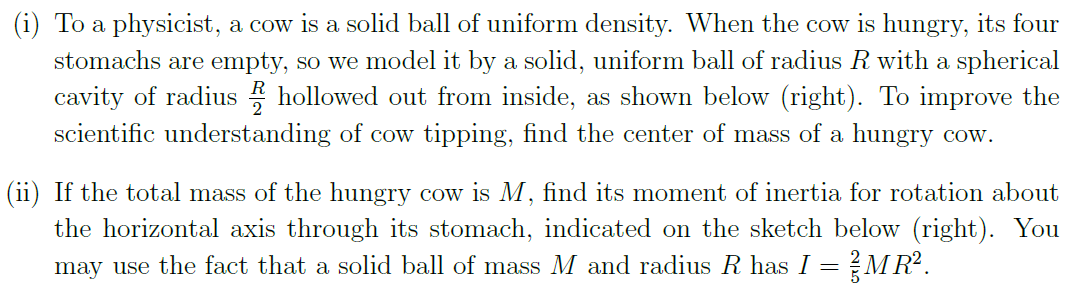 I To A Physicist A Cow Is A Solid Ball Of Uniform Density When The Cow Is Hungry Its Four Stomachs Are Empty So We 1