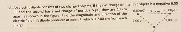 33 An Electric Dipole Consists Of Two Charged Objects If The Net Charge On The First Object Is A Negative 6 00 Hc And 1