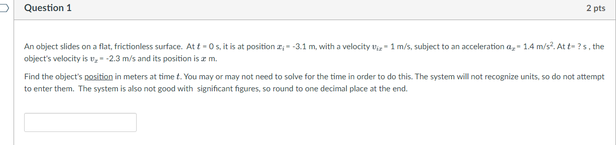Question 1 2 Pts An Object Slides On A Flat Frictionless Surface At T 0 S It Is At Position X 3 1 M With A Vel 1