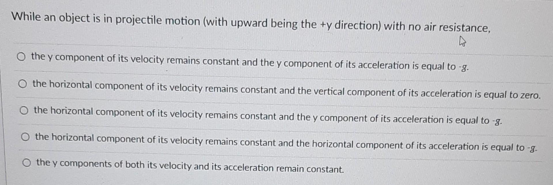 While An Object Is In Projectile Motion With Upward Being The Y Direction With No Air Resistance 4 O The Y Component 1
