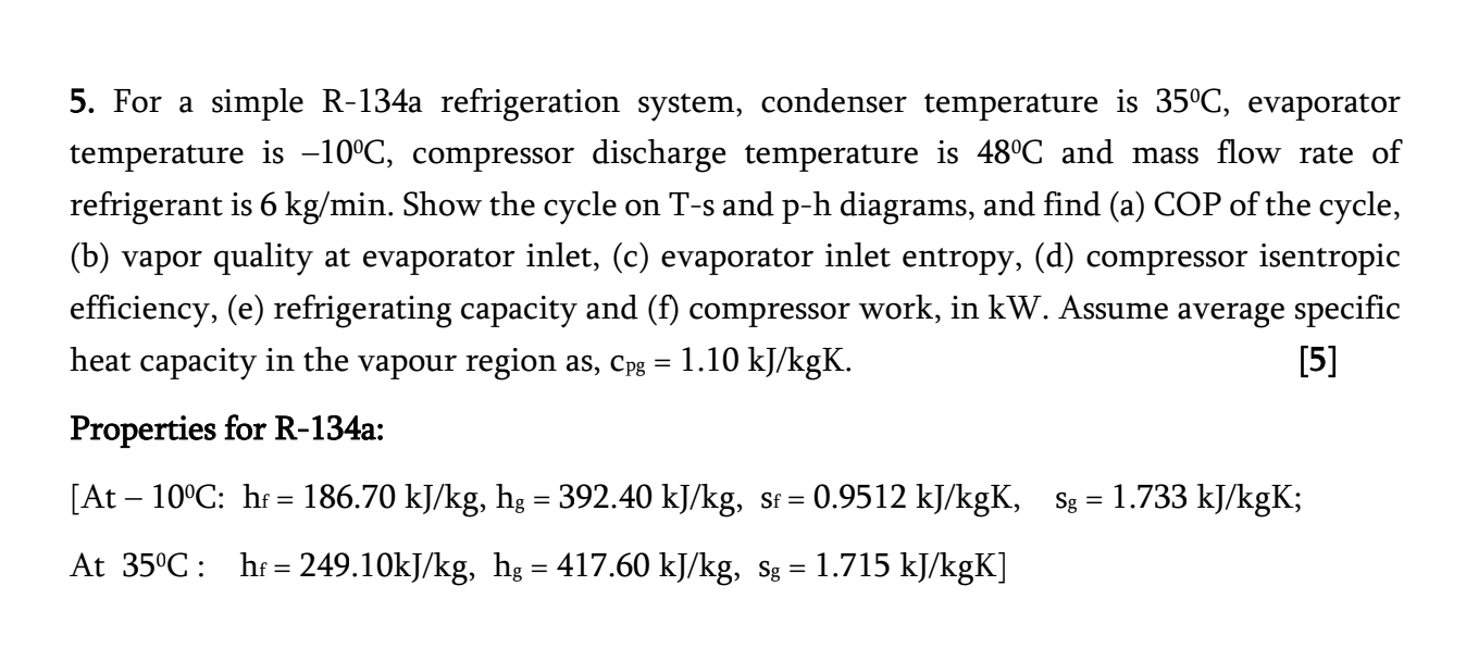 5 For A Simple R 134a Refrigeration System Condenser Temperature Is 35oc Evaporator Temperature Is 10oc Compressor 1