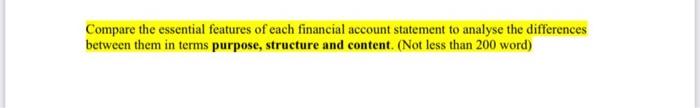 Compare The Essential Features Of Each Financial Account Statement To Analyse The Differences Between Them In Terms Purp 1