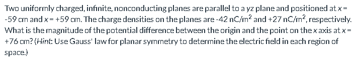 Two Uniformly Charged Infinite Nonconducting Planes Are Parallel To A Yz Plane And Positioned At X 59 Cm And X 5 1