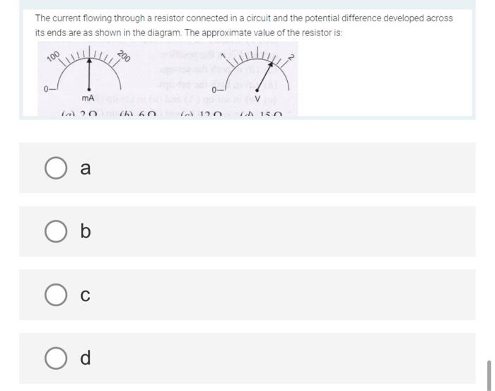 The Current Flowing Through A Resistor Connected In A Circuit And The Potential Difference Developed Across Its Ends Are 1