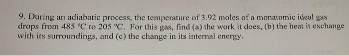 9 During An Adiabatic Process The Temperature Of 3 92 Moles Of A Monatomic Ideal Gas Drops From 485 C To 205 C For 1
