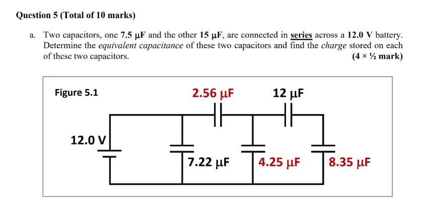 Question 5 Total Of 10 Marks A Two Capacitors One 7 5 Uf And The Other 15 Uf Are Connected In Series Across A 12 0 1