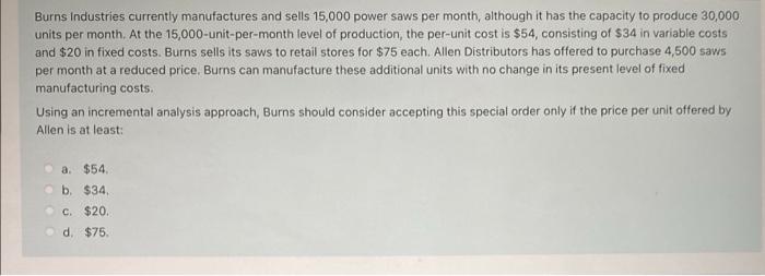 Burns Industries Currently Manufactures And Sells 15 000 Power Saws Per Month Although It Has The Capacity To Produce 3 1