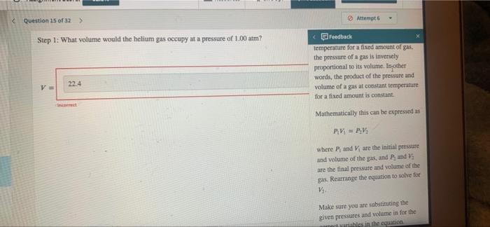 Question 15 Of 32 Step 1 What Volume Would The Helium Gas Occupy At A Pressure Of 1 00 Atm V 22 4 Attempt 6 W Fee 1