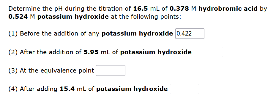 Determine The Ph During The Titration Of 16 5 Ml Of 0 378 M Hydrobromic Acid By 0 524 M Potassium Hydroxide At The Follo 1