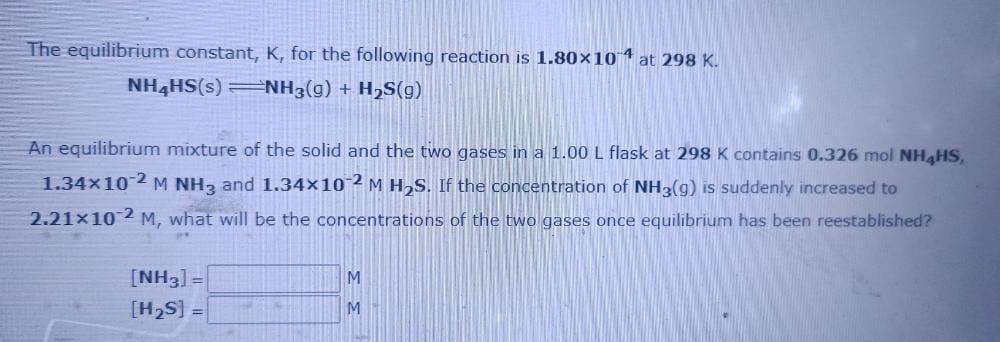 The Equilibrium Constant K For The Following Reaction Is 1 80 104 At 298 K Nh4hs S Nh3 G H S G An Equilibrium Mi 1