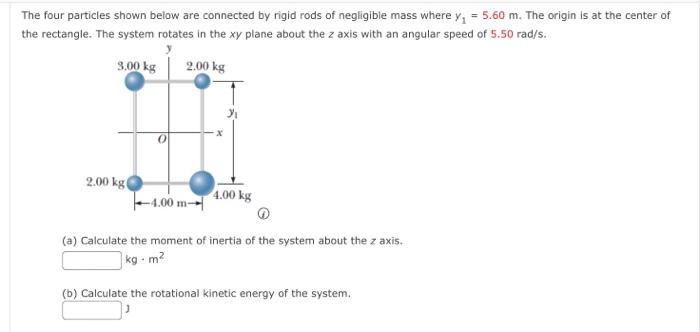 The Four Particles Shown Below Are Connected By Rigid Rods Of Negligible Mass Where Y 5 60 M The Origin Is At The Ce 1