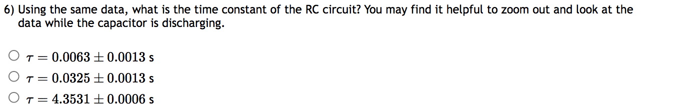 6 Using The Same Data What Is The Time Constant Of The Rc Circuit You May Find It Helpful To Zoom Out And Look At The 1