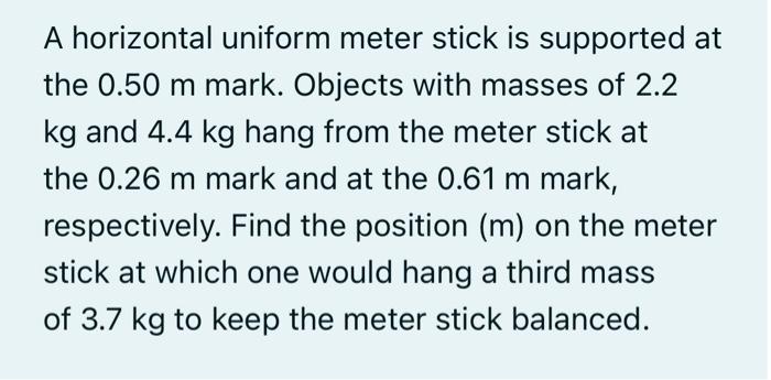 A Horizontal Uniform Meter Stick Is Supported At The 0 50 M Mark Objects With Masses Of 2 2 Kg And 4 4 Kg Hang From The 1
