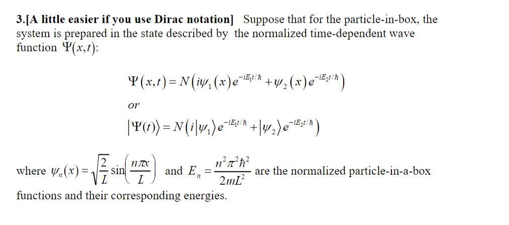3 A Little Easier If You Use Dirac Notation Suppose That For The Particle In Box The System Is Prepared In The State 1