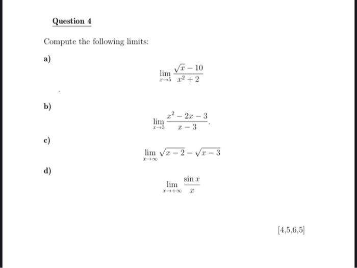 Question 4 Compute The Following Limits A V 10 Lim 1 5 22 2 B 2x 3 Lim 3 3 C Lim Vx 2 2 3 10 D Sin Lim 4 5 1