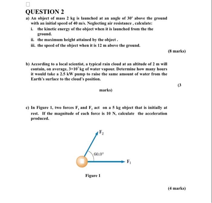 Question 2 A An Object Of Mass 2 Kg Is Launched At An Angle Of 30 Above The Ground With An Initial Speed Of 40 M S Ne 1