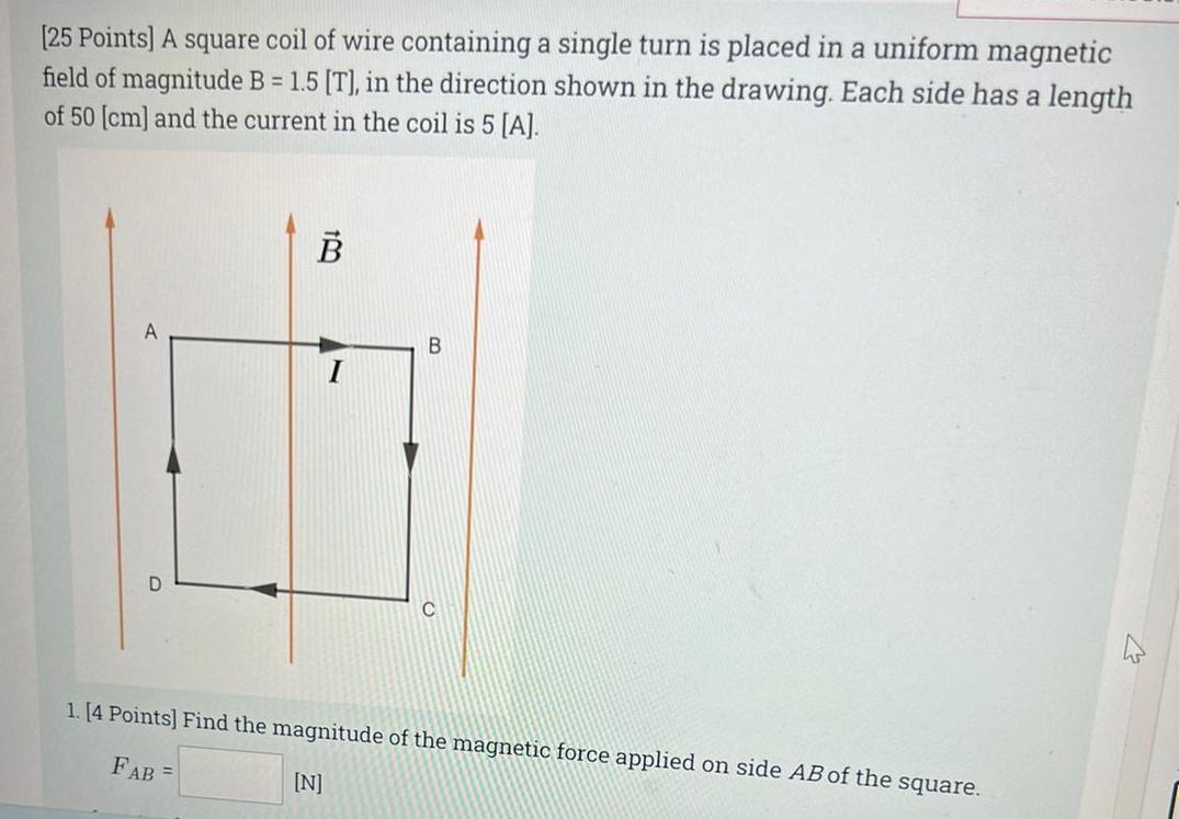 25 Points A Square Coil Of Wire Containing A Single Turn Is Placed In A Uniform Magnetic Field Of Magnitude B 1 5 T 1