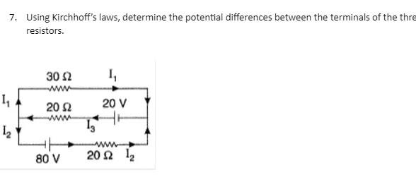 Using Kirchoffs Law Determine The Potential Differences Between The Terminals Of The Three Resistors 1