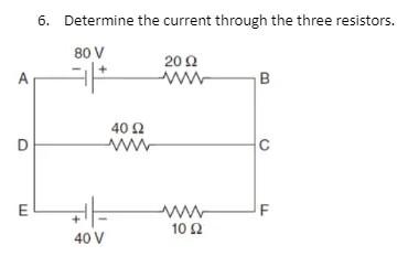 A D E 6 Determine The Current Through The Three Resistors 80 V 40 V 4002 Www 2002 Ww Ww 10 2 B C F 1