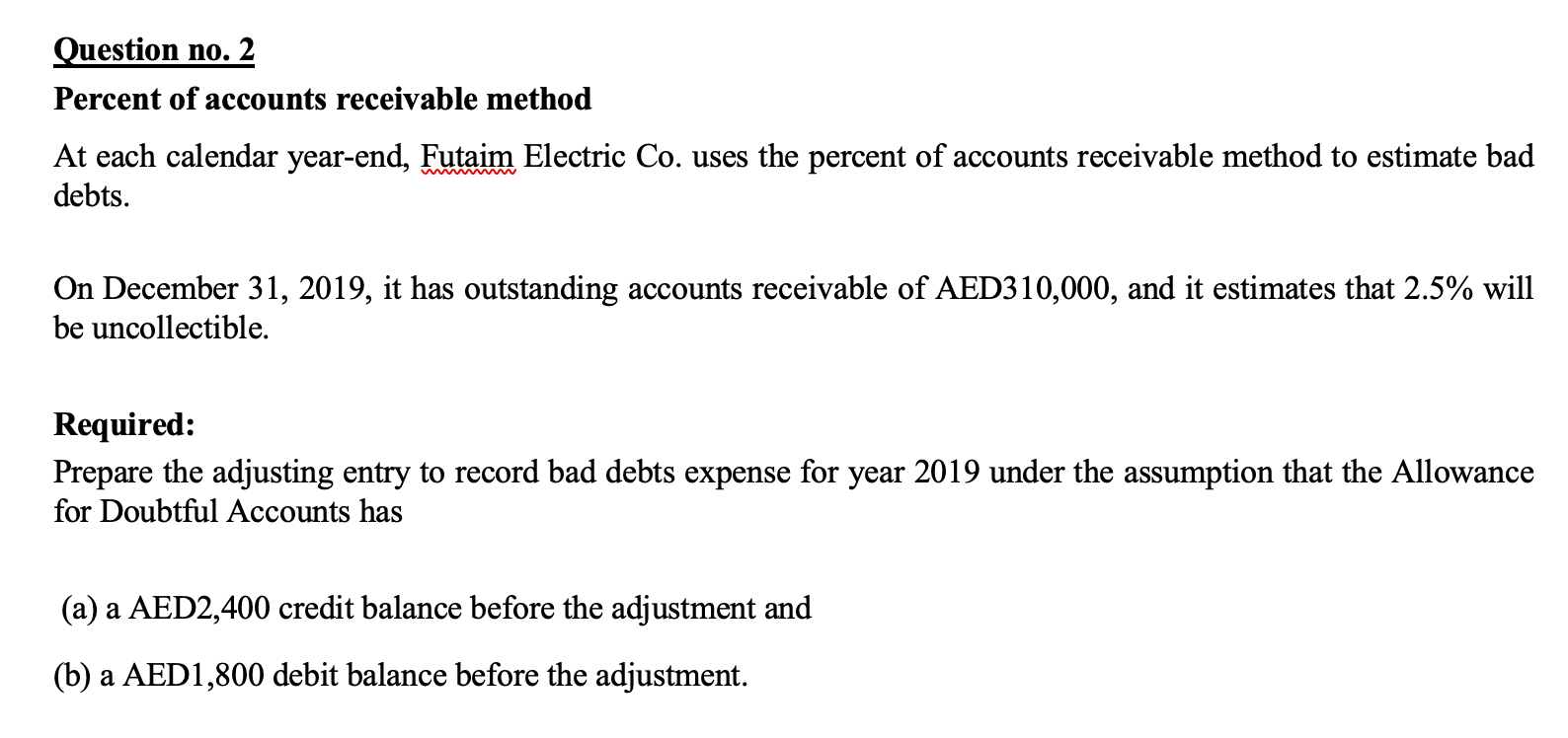 Question No 2 Percent Of Accounts Receivable Method At Each Calendar Year End Futaim Electric Co Uses The Percent Of 1