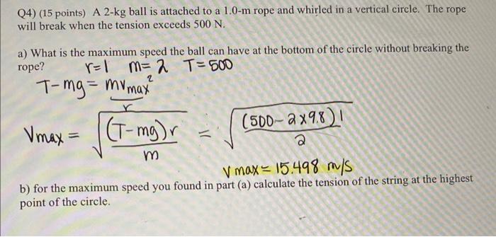 Q4 15 Points A 2 Kg Ball Is Attached To A 1 0 M Rope And Whirled In A Vertical Circle The Rope Will Break When The T 1