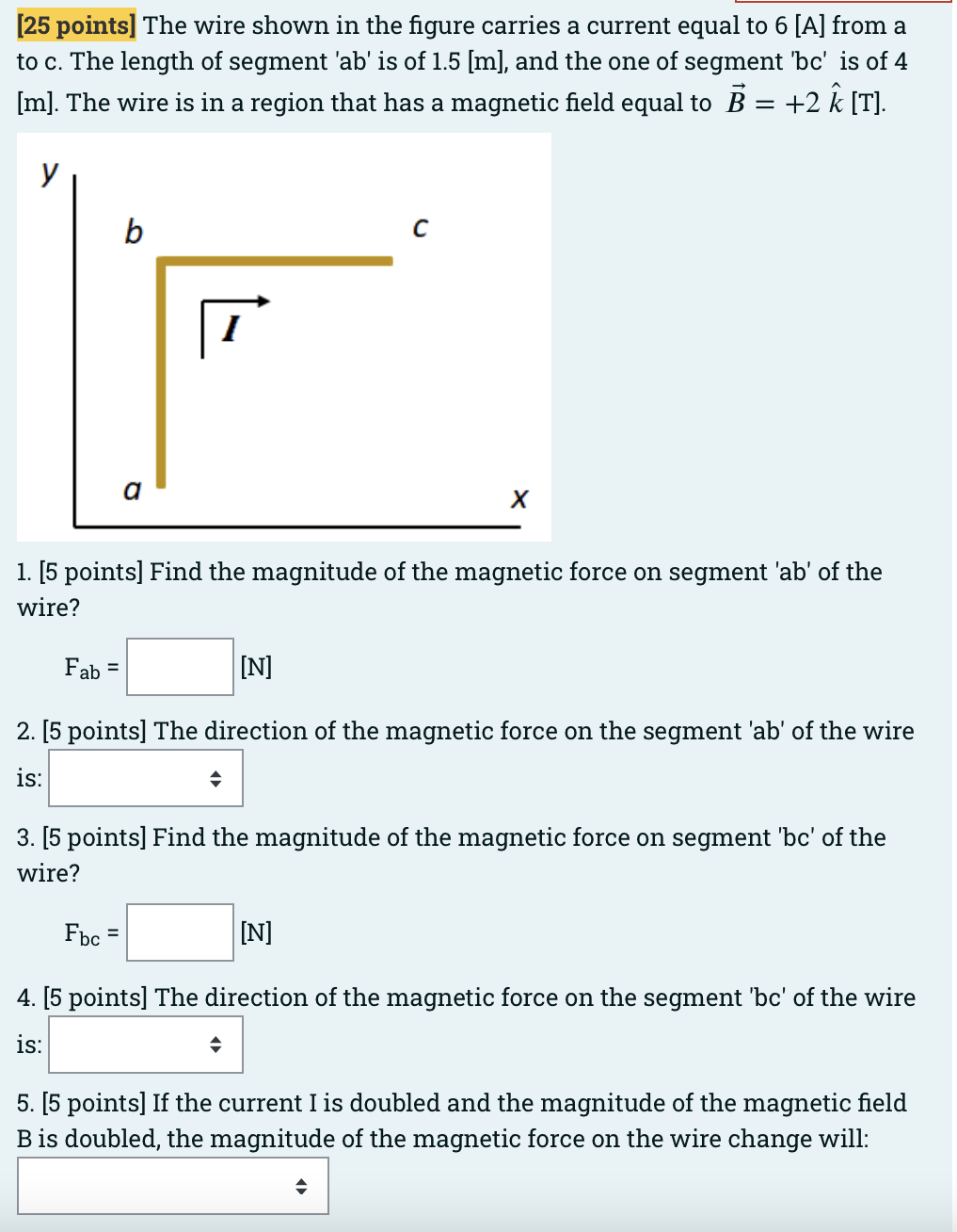 25 Points The Wire Shown In The Figure Carries A Current Equal To 6 A From A To C The Length Of Segment Ab Is Of 1