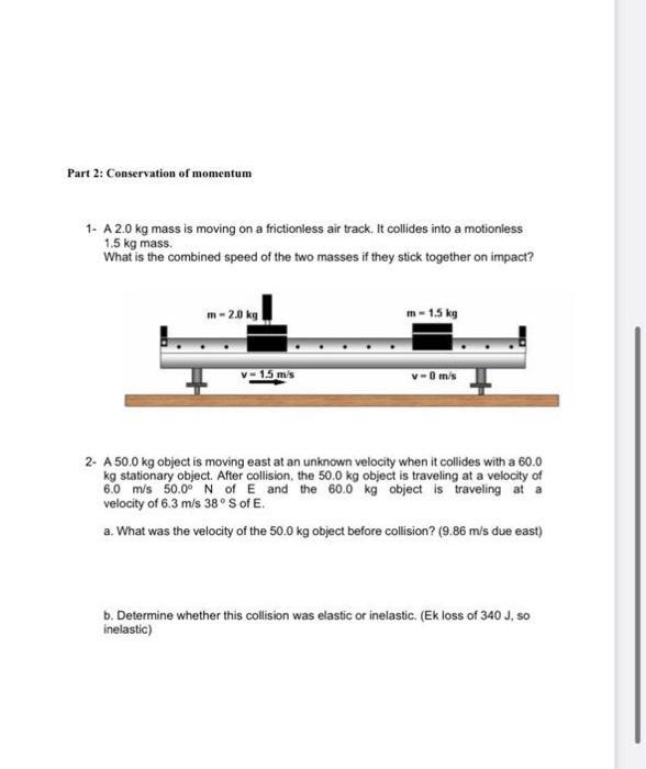 Part 2 Conservation Of Momentum 1 A 2 0 Kg Mass Is Moving On A Frictionless Air Track It Collides Into A Motionless 1 1