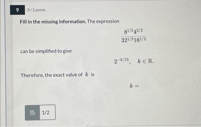 9 0 2 Points Fill In The Missing Information The Expression 81 542 3 321 3161 2 Can Be Simplified To Give 2 K 15 K Er 1