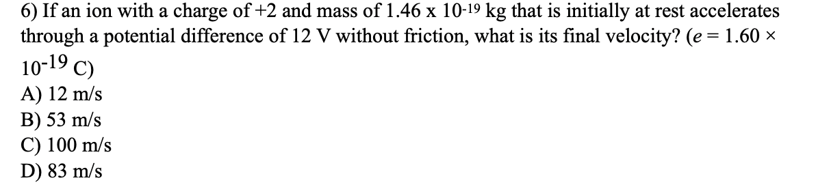6 If An Ion With A Charge Of 2 And Mass Of 1 46 X 10 19 Kg That Is Initially At Rest Accelerates Through A Potential D 1