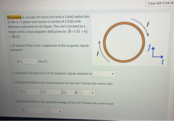 25 Points A Circular 30 Turns Coil With A 2 Cm Radius Lies In The Z 0 Plane And Carries A Current Of 2 3 A With 1