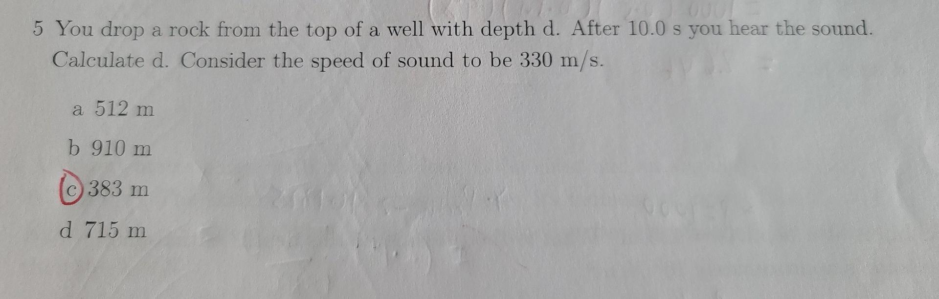 5 You Drop A Rock From The Top Of A Well With Depth D After 10 0 S You Hear The Sound Calculate D Consider The Speed 1