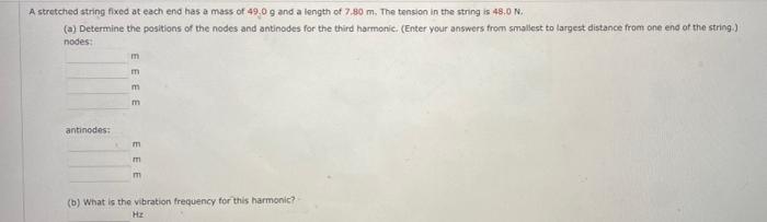 A Stretched String Fixed At Each End Has A Mass Of 49 0 G And A Length Of 7 80 M The Tension In The String Is 48 0 N 1