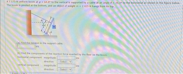 A 1 175 N Uniform Boom At 64 0 To The Vertical Is Supported By A Cable At An Angle 0 26 0 To The Horizontal As Show 1