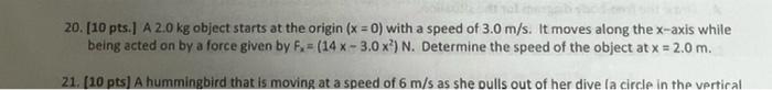 A 2 0 Kg Object Starts At The Origin X 0 With A Speed Of 3 0 M S It Moves Along The X Axis While Being Acted On By 1