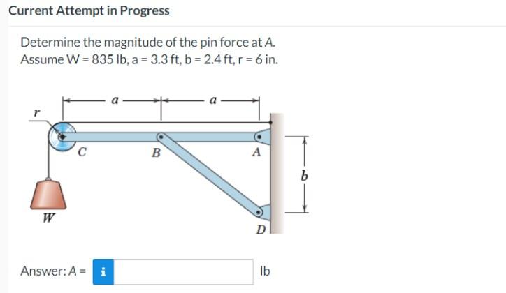 Current Attempt In Progress Determine The Magnitude Of The Pin Force At A Assume W 835 Lb A 3 3 Ft B 2 4 Ft R 1