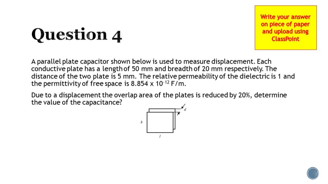 Write Your Answer On Piece Of Paper And Upload Using Classpoint Question 4 A Parallel Plate Capacitor Shown Below Is Use 1