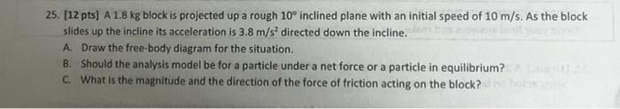 A 1 8 Kg Block Is Projected Up A Rough 10 Inclined Plane With An Initial Speed Of 10 M S As The Block Slides Up The In 1
