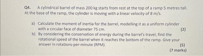 Q4 A Cylindrical Barrel Of Mass 200 Kg Starts From Rest At The Top Of A Ramp 5 Metres Tall At The Base Of The Ramp Th 1