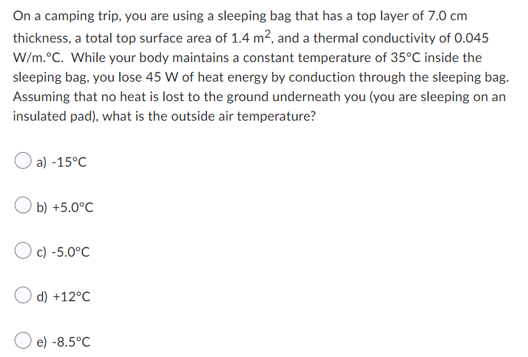 On A Camping Trip You Are Using A Sleeping Bag That Has A Top Layer Of 7 0 Cm Thickness A Total Top Surface Area Of 1 1