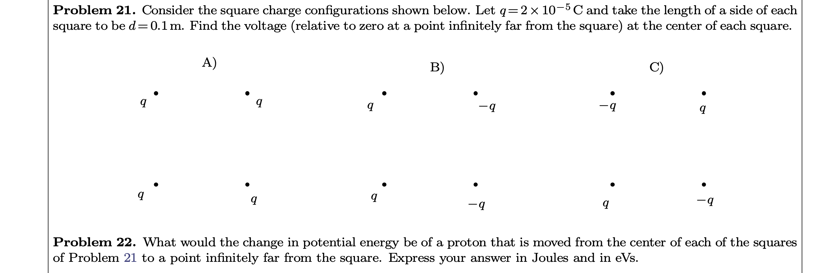 Problem 21 Consider The Square Charge Configurations Shown Below Let Q 2 10 5c And Take The Length Of A Side Of Each 1