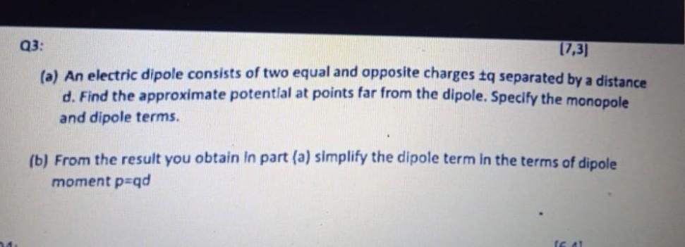 7 3 Q3 A An Electric Dipole Consists Of Two Equal And Opposite Charges Tq Separated By A Distance D Find The Appro 1