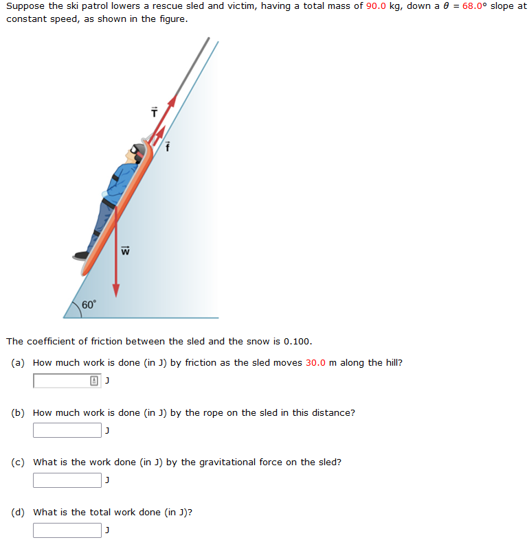 Suppose The Ski Patrol Lowers A Rescue Sled And Victim Having A Total Mass Of 90 0 Kg Down A 8 68 0 Slope At Consta 1