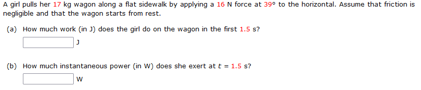 A Girl Pulls Her 17 Kg Wagon Along A Flat Sidewalk By Applying A 16 N Force At 39 To The Horizontal Assume That Fricti 1