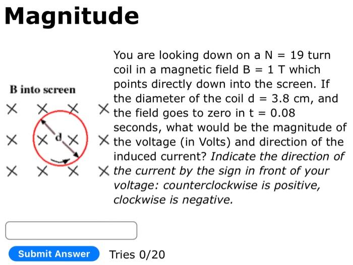 Magnitude B Into Screen X X X X X Submit Answer You Are Looking Down On A N 19 Turn Coil In A Magnetic Field B 1 T W 1